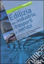 Edilizia per l'industria, i trasporti e i servizi. Progettare. Metodi, tecniche, norme, realizzazioni. Ediz. illustrata. Vol. 6 libro