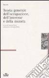 Teoria generale dell'occupazione, dell'interesse e della moneta libro