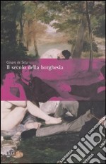 Il secolo della borghesia libro