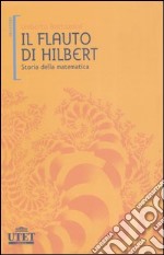 Il flauto di Hilbert. Storia della matematica libro