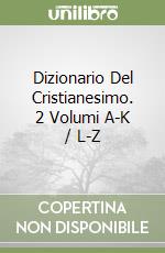 Dizionario Del Cristianesimo. 2 Volumi A-K / L-Z