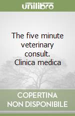 The five minute veterinary consult. Clinica medica