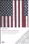 Ritorno alla grandezza. Come l'America ha perso la consapevolezza dei propri fini e come può ritrovarla libro di Wolfe Alan