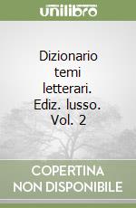 Dizionario temi letterari. Ediz. lusso. Vol. 2 libro