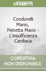 Condorelli Mario, Petretta Mario - L'insufficienza Cardiaca libro