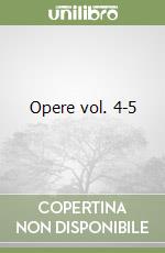Opere vol. 4-5 libro