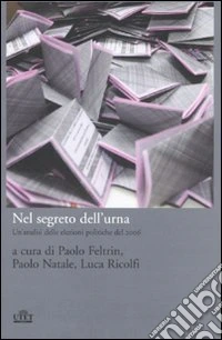 Nel segreto dell'urna. Un'analisi delle elezioni politiche del 2006 libro