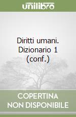 Diritti umani. Dizionario 1 (conf.) libro