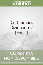 Diritti umani. Dizionario 2 (conf.) libro