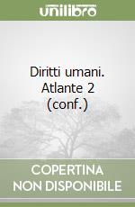 Diritti umani. Atlante 2 (conf.) libro