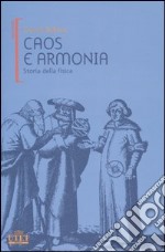 Caos e armonia. Storia della fisica libro