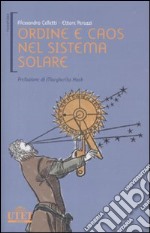 Ordine e caos nel sistema solare. Ediz. illustrata