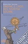 Ordine e caos nel sistema solare. Ediz. illustrata libro