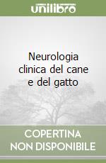 Neurologia clinica del cane e del gatto libro