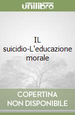 IL suicidio-L'educazione morale libro