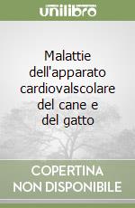 Malattie dell'apparato cardiovalscolare del cane e del gatto libro