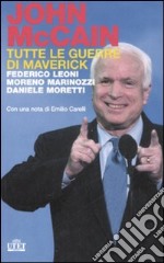 John McCain. Tutte le guerre di Maverick libro