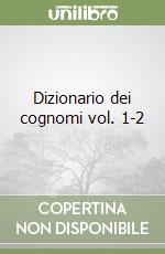 Dizionario dei cognomi vol. 1-2 libro