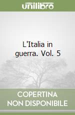L'Italia in guerra. Vol. 5 libro