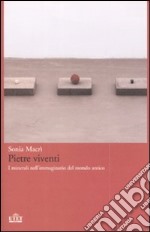 Pietre viventi. I minerali nell'immaginario del mondo antico