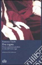 Eva togata. Donne e professioni giuridiche in Italia dall'Unità a oggi libro