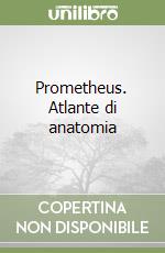 Prometheus. Atlante di anatomia libro