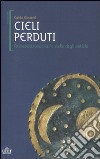 Cieli perduti. Archeoastronomia: le stelle dei popoli antichi libro