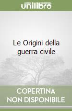 Le Origini della guerra civile libro