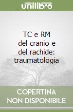 TC e RM del cranio e del rachide: traumatologia libro