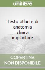 Testo atlante di anatomia clinica implantare libro