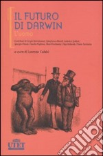 Il Futuro di Darwin. L'uomo libro