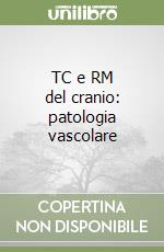 TC e RM del cranio: patologia vascolare libro