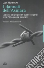 I Dannati dell'Asinara. L'odissea dei prigionieri austro-ungarici nella Prima guerra mondiale libro