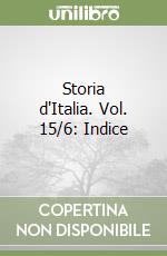 Storia d'Italia. Vol. 15/6: Indice