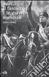 Il fascismo e le guerre mondiali (1914-1945) libro