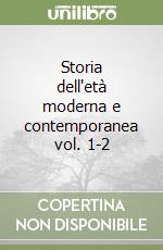 Storia dell'età moderna e contemporanea vol. 1-2 libro