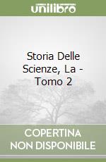 Storia Delle Scienze, La - Tomo 2 libro