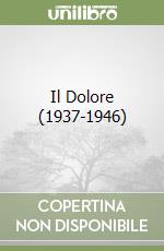 Il Dolore (1937-1946) libro