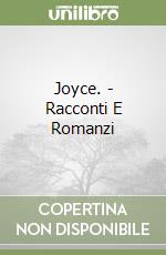 Joyce. - Racconti E Romanzi
