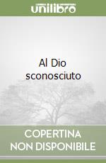 Al Dio sconosciuto libro