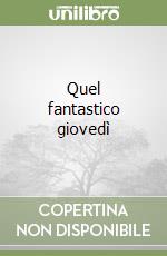 Quel fantastico giovedì libro