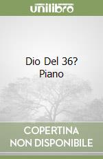Dio Del 36? Piano