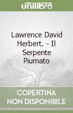 Lawrence David Herbert. - Il Serpente Piumato libro