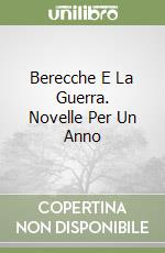 Berecche E La Guerra. Novelle Per Un Anno libro