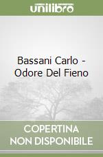 Bassani Carlo - Odore Del Fieno libro