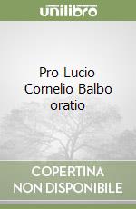 Pro Lucio Cornelio Balbo oratio libro