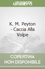 K. M. Peyton - Caccia Alla Volpe libro
