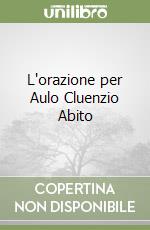 L'orazione per Aulo Cluenzio Abito (2) libro