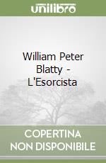 William Peter Blatty - L'Esorcista libro