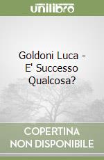Goldoni Luca - E' Successo Qualcosa? libro
